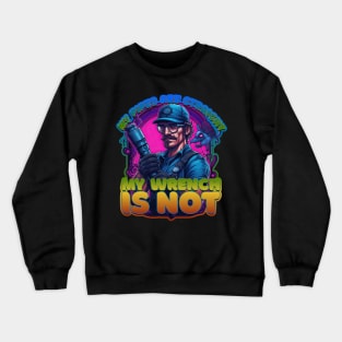 My Pipes are Straight, My Wrench is Not Plumber Crewneck Sweatshirt